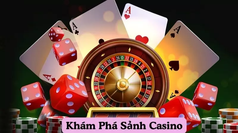 Khám Phá Sảnh Casino