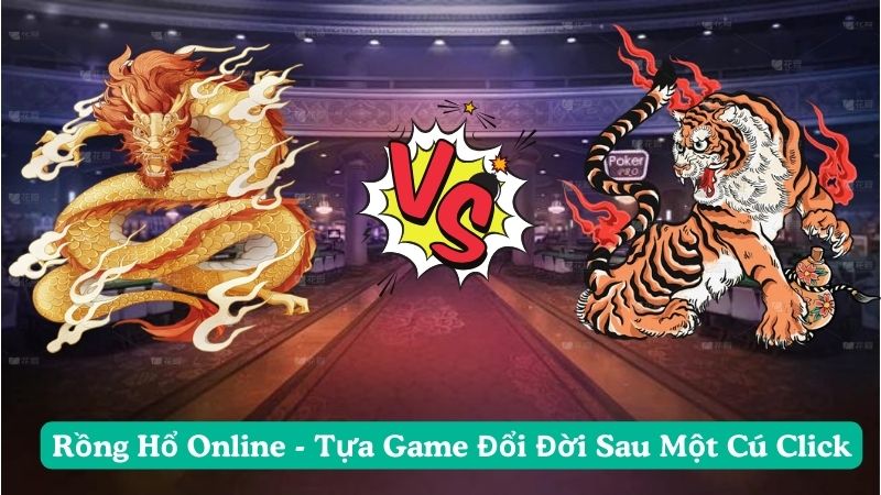 Đôi nét về game rồng hổ online