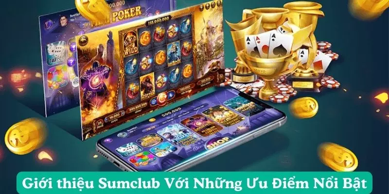 Giới thiệu Sumclub với những ưu điểm nổi bật