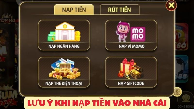 Lưu ý khi Nạp tiền Sumclub vào nhà cái