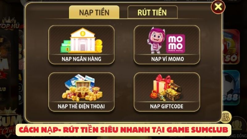 Cách nạp- rút tiền siêu nhanh tại game Sumclub