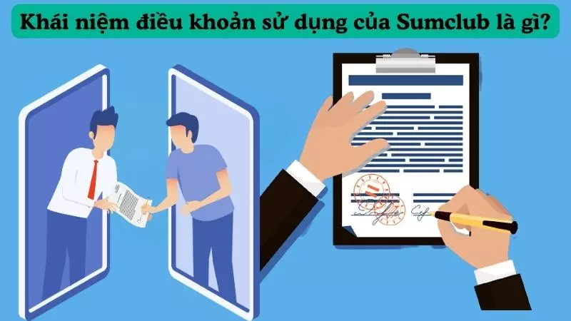 Khái niệm điều khoản sử dụng của Sumclub là gì?