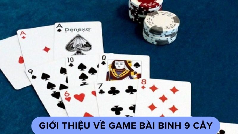 Giới thiệu về game bài binh 9 cây