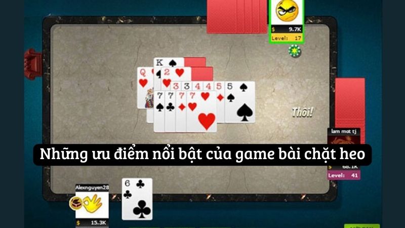 Những ưu điểm nổi bật của game bài chặt heo