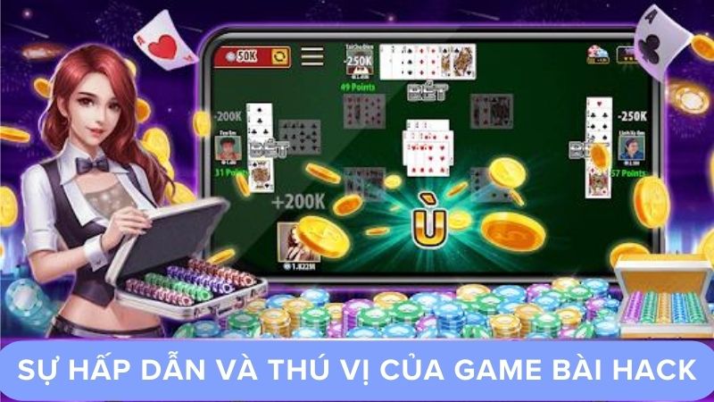 Sự hấp dẫn và thú vị của game bài hack