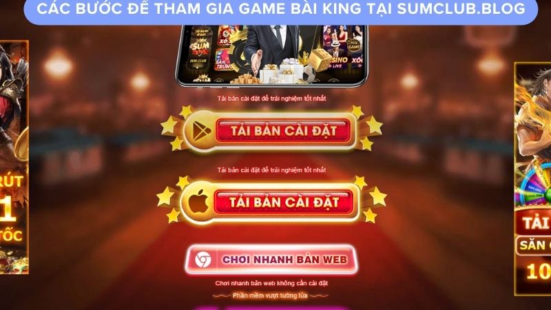 Các bước để tham gia game bài king tại Sumclub.blog