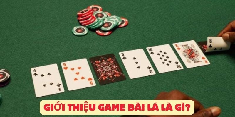 Giới thiệu game bài lá là gì?