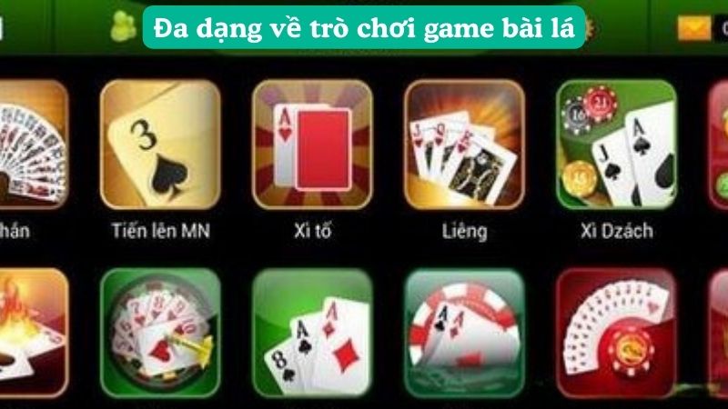 Đa dạng về trò chơi game bài lá