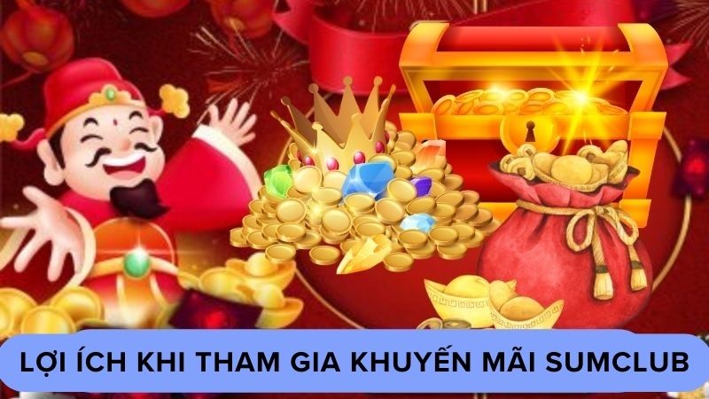 Lợi ích khi tham gia khuyến mãi Sumclub