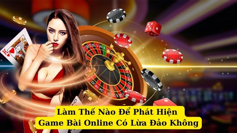 Tìm Hiểu Về Nguy Cơ Game Bài Online có Lừa Đảo Không