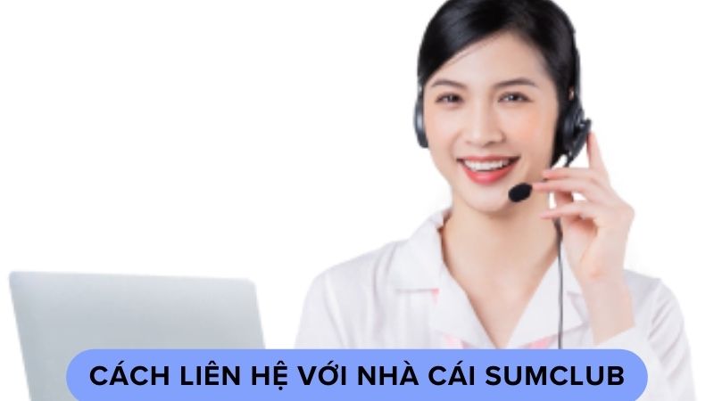 Cách Liên Hệ với nhà cái Sumclub