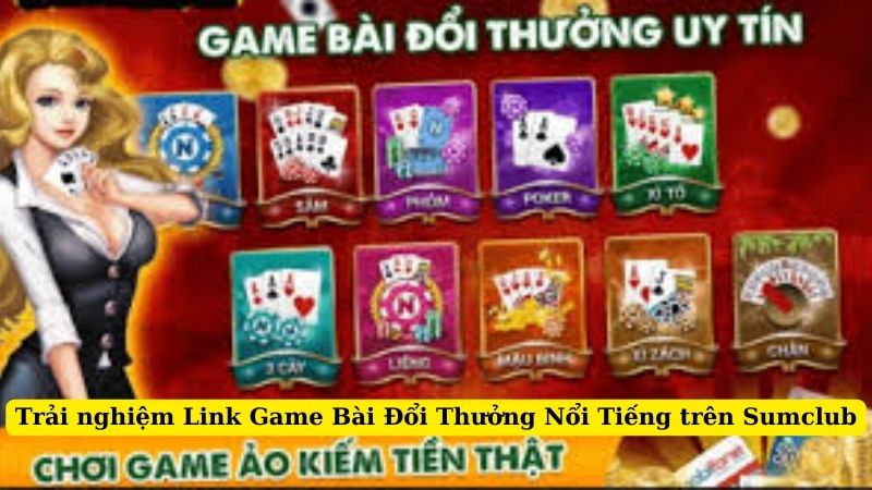 Trải nghiệm Link Game Bài Đổi Thưởng Nổi Tiếng trên Sumclub