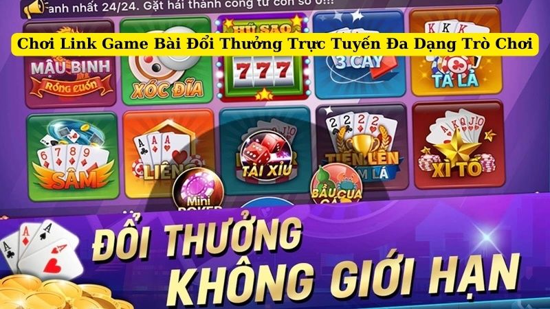 Chơi Link Game Bài Đổi Thưởng Trực Tuyến Đa Dạng Trò Chơi