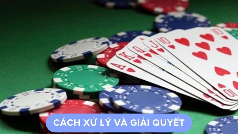 Cách Xử Lý và Giải Quyết