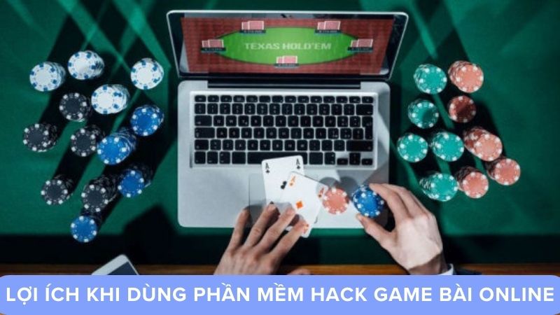 Lợi ích khi dùng phần mềm hack game bài online