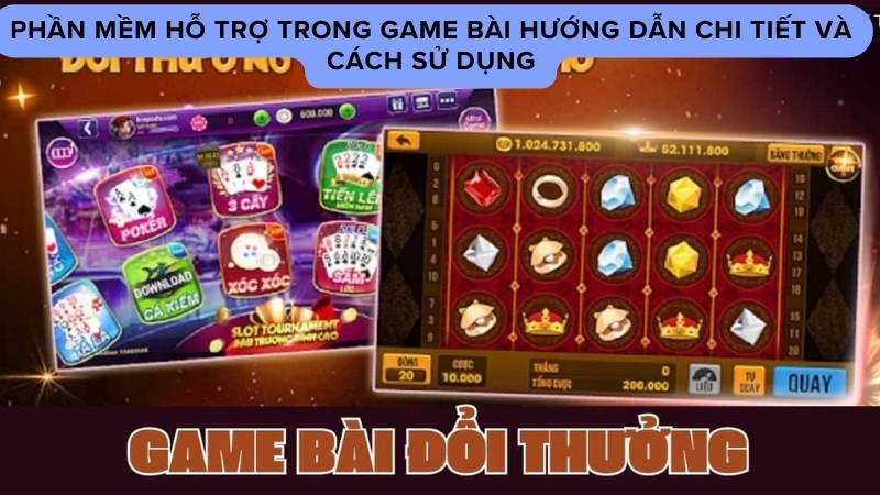 Phần mềm hỗ trợ game bài hướng dẫn chi tiết và cách sử dụng