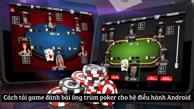 Cách tải game đánh bài ông trùm poker cho hệ điều hành Android