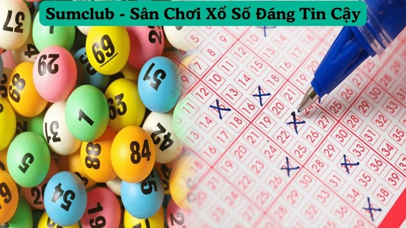 Sân Chơi Xổ Số Sumclub Đáng Tin Cậy